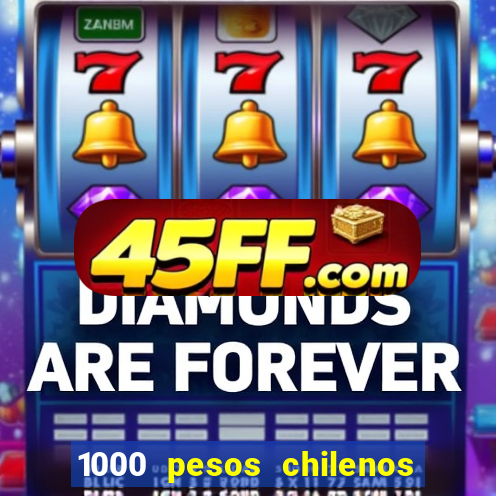 1000 pesos chilenos em reais